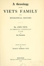 Cover of: A genealogy of the Viets family with biographical sketches: Dr. John Viets of Simsbury, Connecticut, 1710, and his descendants