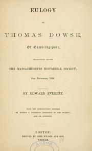 Cover of: Eulogy on Thomas Dowse, of Cambridgeport: pronounced before the Massachusetts Historical Society, 9th December, 1858.