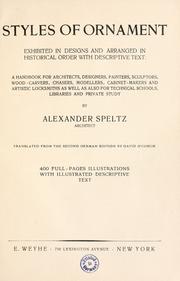 Cover of: Styles of ornament: exhibited in designs, and arranged in historical order, with descriptive text.  A handbook for architects, designers, painters, sculptors, wood-carvers, chasers, modellers, cabinet-makers and artistic locksmiths as well as also for technical schools, libraries and private study