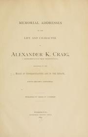 Cover of: Memorial addresses on the life and character of Alexander K. Craig, a Representative from Pennsylvania by U. S. Congress