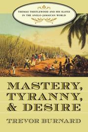 Cover of: Mastery, Tyranny, and Desire by Trevor G. Burnard