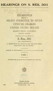 Cover of: Hearings on S. Res. 301 by United States. Congress. Senate. Select Committee to Study Censure Charges.