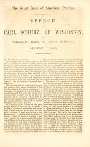 Cover of: The great issue of American politics.: Speech of Carl Schurz, of Wisconsin, at Verandah Hall, St. Louis, Missouri, August 1, 1860.