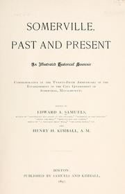Cover of: Somerville, past and present: an illustrated historical souvenir commemorative of the twenty-fifth anniversary of the establishment of the city government of Somerville, Massachusetts