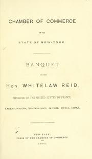 Cover of: Banquet to the Hon. Whitelaw Reid, minister of the United States to France: Delmonico's, Saturday, April 16th, 1892.
