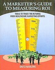 Cover of: A marketer's guide to measuring ROI by Marlowe, David M. M.