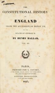 Cover of: The constitutional history of England, from the accession of Henry VII to the death of George II. by Henry Hallam