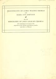 Cover of: Descendants of James Wilton Thomas and Eliza Ann Johnson, also the biography of John Lilburn Thomas, also containing an account of the migration of the Thomas and Johnson families and others to Missouri