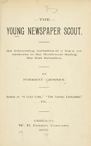 Cover of: The young newspaper scout.: An interesting narrative of a boy's adventures in the Northwest during the Riel rebellion.