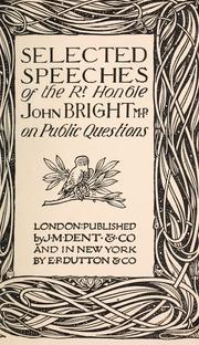 Cover of: Selected speeches: of the Rt. Honble. John Bright, M. P., on public questions.
