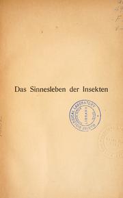Cover of: Das Sinnesleben der Insekten: eine Sammlung von experimentellen und kritischen Studien ©·uber Insektenpsychologie