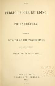 Cover of: The Public Ledger Building, Philadelphia: with an account of the proceedings connected with its opening, June 20, 1867.
