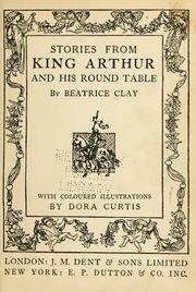 Cover of: Stories from King Arthur and his Round table by Beatrice Clay