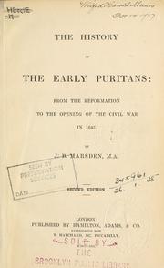 Cover of: The history of the early Puritans: from the Reformation to the opening of the Civil War in 1642
