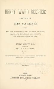 Cover of: Henry Ward Beecher: a sketch of his career: with analyses of his power as a preacher, lecturer, orator and journalist, and incidents and reminiscences of his life.