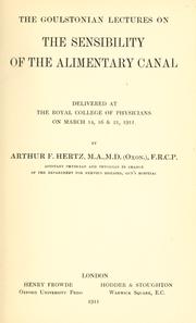Cover of: The Goulstonian lectures on the sensibility of the alimentary canal: delivered at the Royal College of Physicians on March 14, 16 &21, 1911