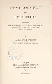 Cover of: Development and evolution: including psychophysical evolution, evolution by orthoplasy, and the theory of genetic modes
