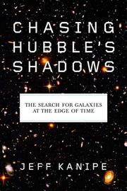 Cover of: Chasing Hubble's shadows: the search for galaxies at the edge of time