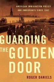 Guarding the Golden Door by Roger Daniels