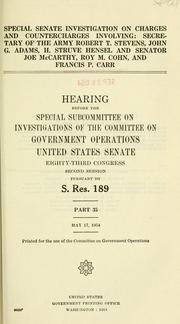 Cover of: Special Senate investigation on charges and countercharges involving: Secretary of the Army Robert T. Stevens by United States. Congress. Senate. Committee on Government Operations.