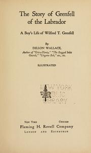 Cover of: The story of Grenfell of the Labrador: a boy's life of Wilfred T. Grenfell