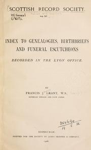 Index to genealogies, birthbriefs and funeral escutcheons recorded in the Lyon office by Grant, Francis James Sir