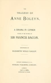 Cover of: tragedy of Anne Boleyn.: A drama in cipher found in the works of Sir Francis Bacon.