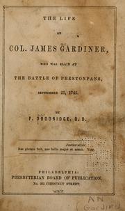 Cover of: The life of Col. James Gardiner: who was slain at the battle of Prestopans, September 21, 1745.