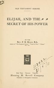 Cover of: Elijah, and the secret of his power. by Meyer, F. B.