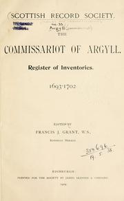 Cover of: The Commissariot of Argyll: Register of inventories, 1693-1702: Old Series Volume 33