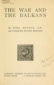Cover of: The war and the Balkans. by Noel-Buxton, Noel Noel-Buxton Baron