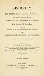 Cover of: Geometry : the elements of Euclid and Legendre simplified and arranged to exclude from geomtrical reasoning the reductio ad absurdum by Lawrence S. Benson