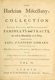Cover of: The Harleian miscellany: or, A collection of scarce, curious, and entertaining pamphlets and tracts, as well in manuscript as in print