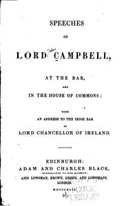 Cover of: Speeches of Lord Campbell, at the bar, and in the House of commons: with an address to the Irish bar as Lord Chancellor of Ireland.
