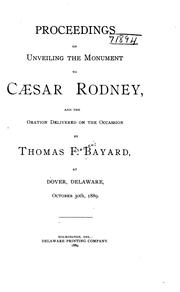 Proceedings on unveiling the monument to Caesar Rodney by Thomas F. Bayard