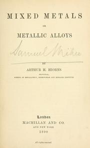 Cover of: Mixed metals, or, Metallic alloys by Arthur H. Hiorns