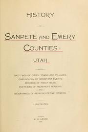 Cover of: History of Sanpete and Emery counties, Utah: with sketches of cities, towns and villages, chronology of important events, records of Indian wars, portraits of prominent persons, and biographies of representative citizens.