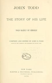 Cover of: John Todd: the story of his life told mainly by himself.