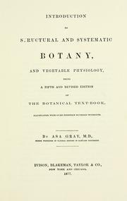 Cover of: Introduction to structural and systematic botany and vegetable physiology by Asa Gray