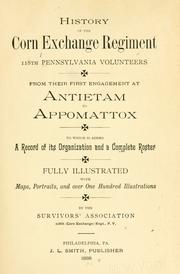Cover of: History of the Corn Exchange Regiment, 118th Pennsylvania Volunteers, from their first engagement at Antietam to Appomattox. by United States. Army. Pennsylvania Infantry Regiment, 118th (1862-1865)