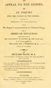 Cover of: An appeal to the Gospel, or, An inquiry into the justice of the charge alleged by the Methodists and other objectors that the Gospel is not preached by the national clergy: in a series of discourses delivered before the University of Oxford in the year 1812 ...