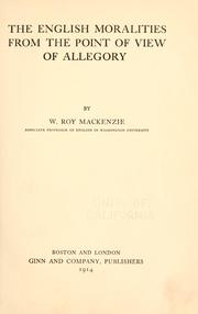 Cover of: The English moralities from the point of view of allegory by W. Roy Mackenzie