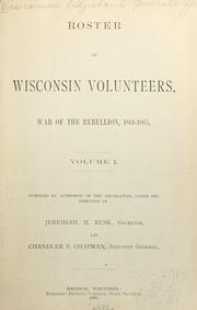 Cover of: Roster of Wisconsin volunteers, war of the rebellion, 1861-1865.