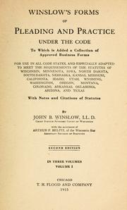 Cover of: Winslow's forms of pleading and practice under the code, to which is added a collection of approved business forms for use in all code states, and especially adapted to meet the requirements of the statutes of Wisconsin, Minnesota, Iowa, North Dakota, South Dakota, Nebraska, Kansas, Missouri, California, Idaho, Utah, Wyoming, Washington, Oregon, Montana, Colorado, Arkansas, Oklahoma, Arizona, and Texas, with notes and citations of statutes