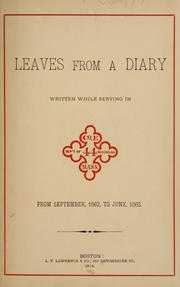 Cover of: Leaves from a diary written while serving in Co. E, 44 Mass., Dep't of No. Carolina, from September 1862 to June 1863