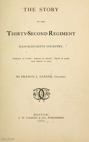 The story of the Thirty-second regiment, Massachusetts infantry by Parker, Francis J.