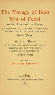 Cover of: The voyage of Bran, son of Febal, to the land of the living by now first ed., with translation, notes, and glossary, by Kuno Meyer; with an essay upon the Irish vision of the happy otherworld and the Celtic doctrine of rebirth; by Alfred Nutt.