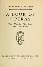 Cover of: A book of operas: their histories, their plots and their music.