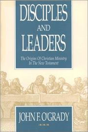 Cover of: Disciples and leaders: the origins of Christian ministry in the New Testament