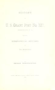 Cover of: History of U. S. Grant post, no. 327, Brooklyn, N.Y.: including biographical sketches of its members.